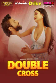 Double Cross (E01) MoodX Hot Web Series (2025)