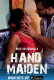 Hand Maiden HotX Uncut Short Film