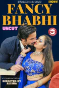 Fancy Bhabhi ShowHit Uncut Short Film