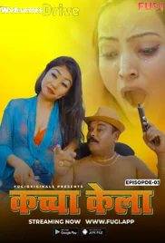 Kaccha Kela (E03) Fugi Uncut Web Series (2025)
