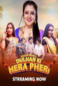 Dulhan Ki Hera Pheri (E01-E03) HulChul Hot Web Series