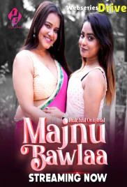 Majnu Bawlaa (E01-E03) HulChul Hot Web Series (2025)