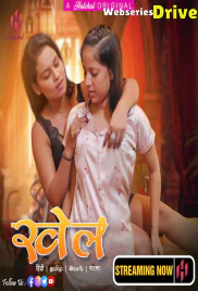 Khel (E01-E04) HulChul Hot Web Series (2025)