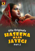 Haseena Maan Jayegi (Part 2) Ullu Hot Web Series