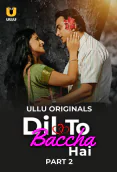 Dil To Baccha Hai (Part 2) Ullu Hot Web Series