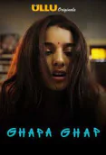 Ghapa Ghap Complete Ullu Hot Web Series
