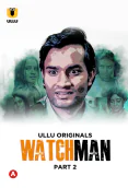 Watchman (Part 2) Ullu Hot Web Series