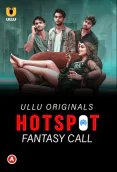 Hotspot - Fantasy Call Complete Ullu Hot Web Series
