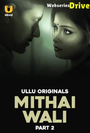 Mithai Wali (Part 2) Ullu Hot Web Series (2025)