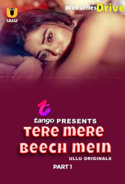 Tere Mere Beech Mein (Part 1) Ullu Hot Web Series (2025)