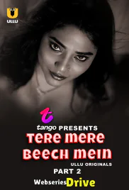 Tere Mere Beech Mein (Part 2) Ullu Hot Web Series (2025)