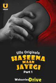 Haseena Maan Jayegi (Part 1) Ullu Hot Web Series (2025)