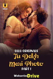 Tu Dekh Meri Photo (Part 1) Ullu Hot Web Series (2025)
