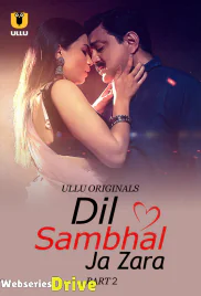 Dil Sambhal Ja Zara (Part 2) Ullu Hot Web Series (2025)
