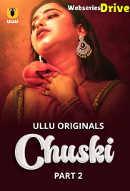 Chuski (Part 2) Ullu Hot Web Series (2025)