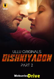 Dishkiyaoon (Part 2) Ullu Hot Web Series (2025)