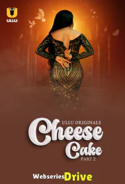 Cheese Cake (Part 2) Ullu Hot Web Series (2025)