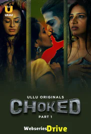 Choked (Part 1) Ullu Hot Web Series (2025)