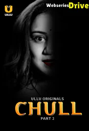 Chull (Part 2) Ullu Hot Web Series (2025)