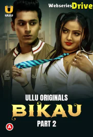 Bikau (Part 2) Ullu Hot Web Series (2025)