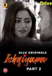 Ishqiyapa (Part 2) Ullu Hot Web Series (2025)