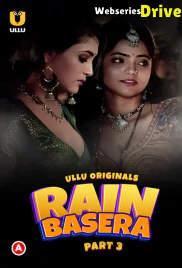 Rain Basera (Part 3) Ullu Hot Web Series (2025)