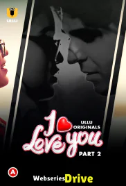 I Love You (Part 2) Ullu Hot Web Series (2025)