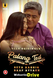 Palang Tod - Beta Aashiq, Baap Ayyash Complete Ullu Hot Web Series (2025)