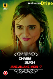 CharmSukh: Jane Anjane Mein Season 7 Complete Ullu Hot Web Series (2025)