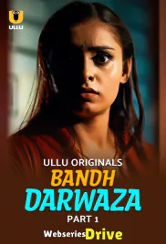 Bandh Darwaza (Part 1) Ullu Hot Web Series (2025)