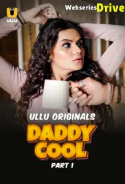 Daddy Cool (Part 1) Ullu Hot Web Series (2025)