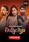 Dulhe Raja (E09-E10) 9RedMovies Hot Web Series