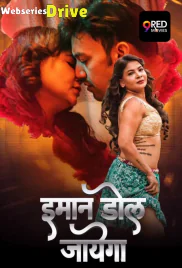 Imaan Dol Jayega (E09-E10) 9RedMovies Hot Web Series (2025)