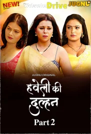 Haveli Ki Dulhan (E05-E07) Jugnu Hot Web Series (2025)