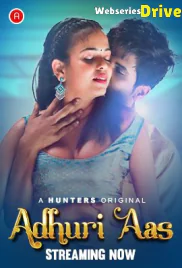 Adhuri Aas (E01-E03) Hunters Hot Web Series (2025)